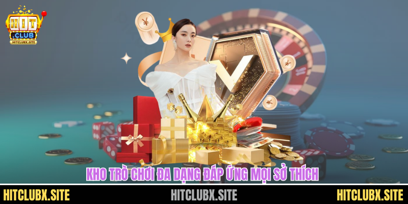 Kho trò chơi đa dạng đáp ứng mọi sở thích 